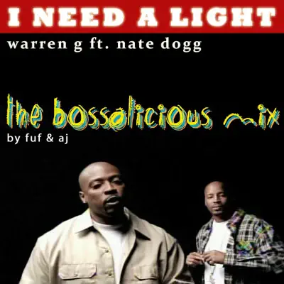 I Need a Light (The Bossalicious Mix) [feat. Nate Dogg] - EP - Warren G
