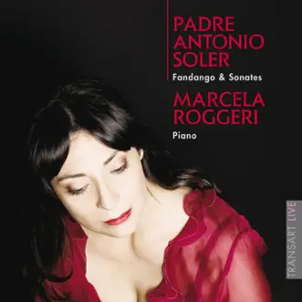 Padre Antonio Soler: Fandango & Sonatas by Marcela Roggeri album reviews, ratings, credits