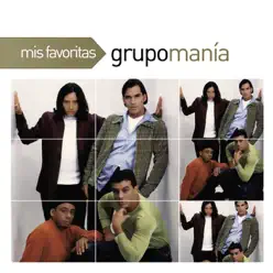 Mis Favoritas: Grupo Mania - Grupo Mania