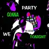 We Gonna Party Tonight - Single album lyrics, reviews, download