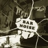 Bar Noise