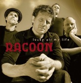 Racoon - Lucky All My Life