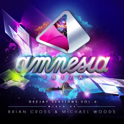 Amnesia Ibiza Deejay Sessions, Vol. 6 - Brian Cross Amnesia Ibiza Deejay Sessions, Vol. 6 - Brian Cross