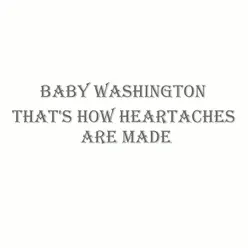 That's How Heartaches Are Made - Baby Washington That's How Heartaches Are Made - Baby Washington