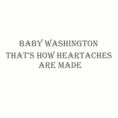 That's How Heartaches Are Made - Baby Washington