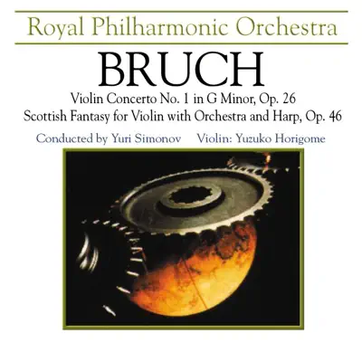 Bruch: Violin Concerto No. 1 In G Minor, Op. 26 & Scottish Fantasy for Violin With Orchestra and Harp, Op. 46 - Royal Philharmonic Orchestra