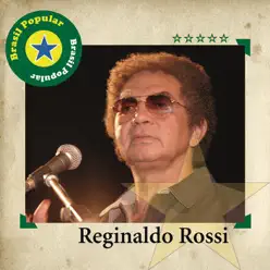 Brasil Popular: Reginaldo Rossi - Reginaldo Rossi