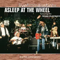 Live from Austin, TX: Asleep At the Wheel (feat. Texas Playboys) - Asleep At The Wheel
