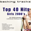 Top 40 Hits 2000's Girls vol 36 (Backing Tracks) - Backing Tracks Minus Vocals