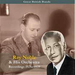 Ray Noble and His Orchestra - I've Got My Love to Keep Me Warm