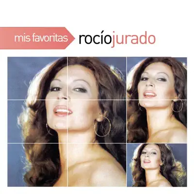 Mis Favoritas: Rocío Jurado - Rocío Jurado Mis Favoritas: Rocío Jurado - Rocío Jurado