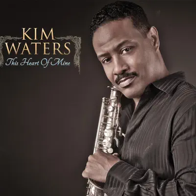 This Heart of Mine - Kim Waters This Heart of Mine - Kim Waters