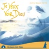 Notre Dame de vie - Je veux voir Dieu !