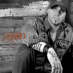 Don't Mind - Single by Jared Blake album reviews, ratings, credits