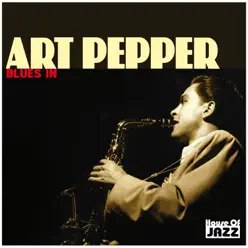Art Pepper: Blues In - Art Pepper Art Pepper: Blues In - Art Pepper