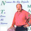 Nunca Me Ha Dejado / Tu Eres Mi Senor album lyrics, reviews, download