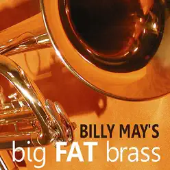 Billy May's Big Fat Brass - Billy May Billy May's Big Fat Brass - Billy May