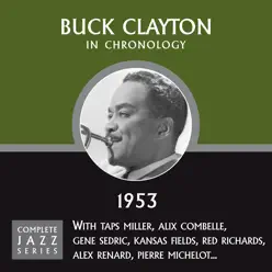 Complete Jazz Series 1953 Vol. 1 - Buck Clayton Complete Jazz Series 1953 Vol. 1 - Buck Clayton