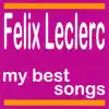 My Best Songs: Félix Leclerc album lyrics, reviews, download