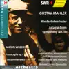 Stream & download Mahler: Kindertotenlieder - Symphony No. 10: Adagio - Webern: Passacaglia, Op. 1 - Im Sommerwind