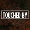 Touched By