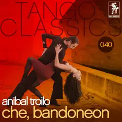 Che, Bandoneon - Aníbal Troilo