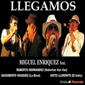 Miguel Enriquez - Llegamos (Feat. Sisto Llorente "El Indio", Roberto Hernandez "Roberton Van Van" & Dagoberto Vasquez "El Dago")