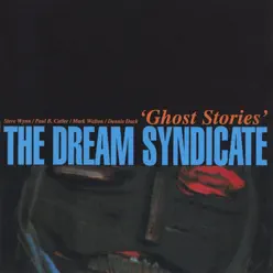 Ghost Stories - The Dream Syndicate