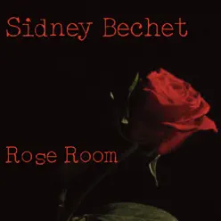 Rose Room - Sidney Bechet