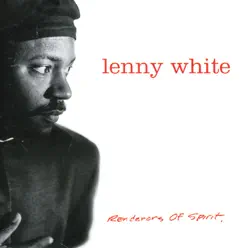 Renderers of Spirit - Lenny White Renderers of Spirit - Lenny White