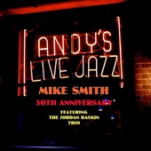 Andy's Live Jazz - Mike Smith 30th Anniversary (feat. The Jordan Baskin Trio) artwork