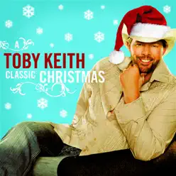 Toby Keith: A Classic Christmas - Toby Keith
