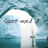 Quiet Mind 2 (Music for Relaxation, Meditation, Yoga, Massage and Spa) - Various Artists