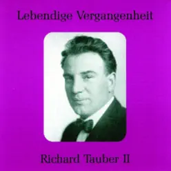 Lebendige Vergangenheit - Richard Tauber (Vol.2) - Richard Tauber Lebendige Vergangenheit - Richard Tauber (Vol.2) - Richard Tauber