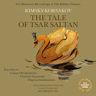 Rimsky-Korsakov: the Tale of Tsar Saltan (,Re-mastered) by Bolshoi Theatre, Ivan Petrov, Galina Oleinichenko, Vladimir Ivanovsky, Evgenia Smolenskaya, Vassily Nebolsin & Orchestra of the Bolshoi Theatre album reviews, ratings, credits