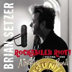 Rockabilly Riot, Vol. 1: A Tribute to Sun Records (ロカビリー・ライオット, Vol. 1:ア・トリビュート・トゥ・サン・レコーズ) - Brian Setzer