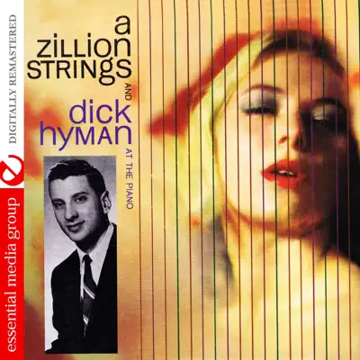A Zillion Strings And Dick Hyman At The Piano (Remastered) - Dick Hyman