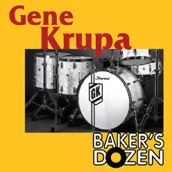 Gene Krupa: Bakers Dozen - Gene Krupa Gene Krupa: Bakers Dozen - Gene Krupa