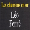 Les chansons en or : Léo Ferré
