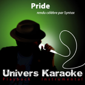 Pride (Rendu célèbre par Syntax) [Version karaoké] - Univers Karaoké