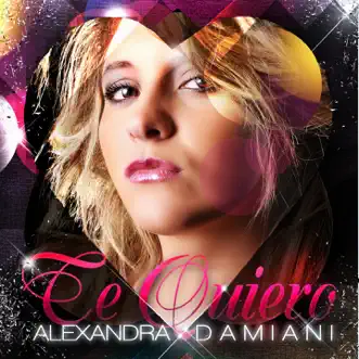 Te Quiero by Alexandra Damiani album reviews, ratings, credits