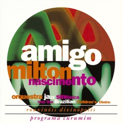 Milton Nascimento - Canção da America (Unencounter)