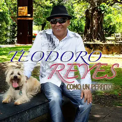 Como Un Perrito - Teodoro Reyes Como Un Perrito - Teodoro Reyes