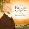 Tchaikovsky: Relax With the Masters