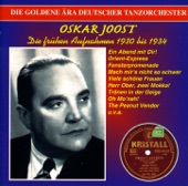 Die goldene Ära deutscher Tanzorchester: Oskar Joost (Recorded 1930-1934)