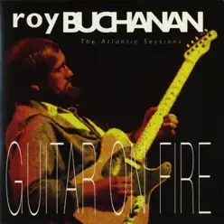 Guitar On Fire: The Atlantic Sessions - Roy Buchanan Guitar On Fire: The Atlantic Sessions - Roy Buchanan