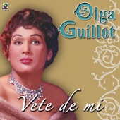 Olga Guillot - Vete de Mi