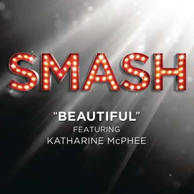 Beautiful (feat. Katharine McPhee) [From the TV Series "SMASH"] - Single - Smash Cast