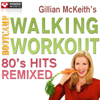 Gillian McKeith's Bootcamp Walking Workout - 80's Hits Remixed (30 Minute Non-Stop Workout Mix With Instruction) - Power Music Workout