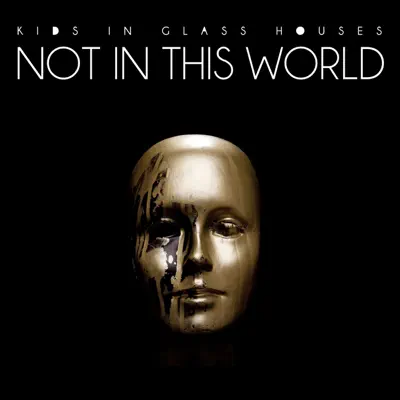 Not In This World - Single - Kids In Glass Houses